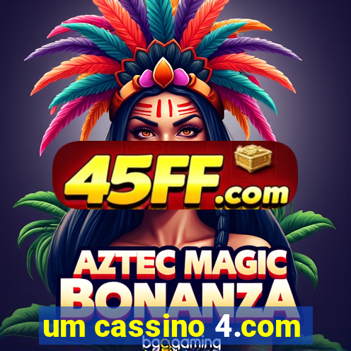 um cassino 4.com
